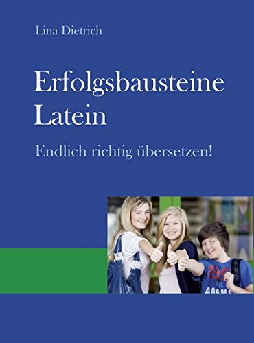 - Erfolgsbausteine Latein: Endlich richtig übersetzen!
