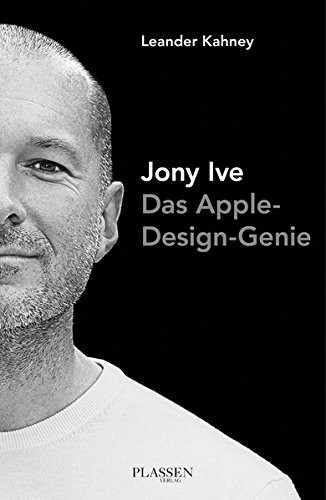  - Jony Ive: Das Apple-Design-Genie