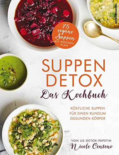 Centeno, Nicole - Suppen-Detox - Das Kochbuch