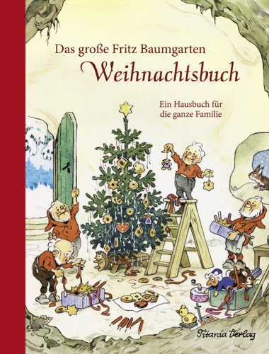  - Das große Fritz Baumgarten Weihnachtsbuch: Ein Hausbuch für die ganze Familie