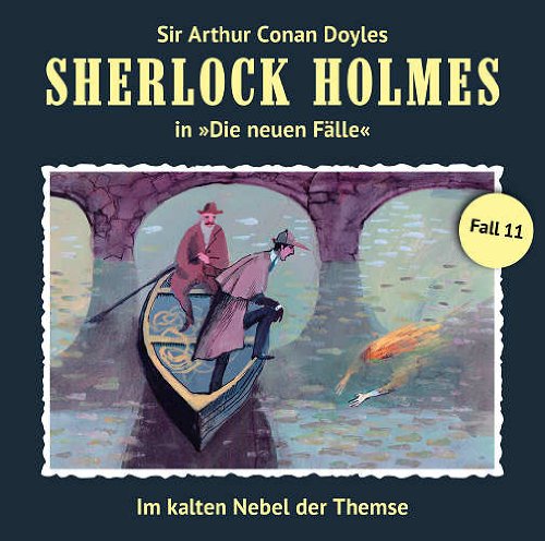 Doyle , Arthur Conan - Sherlock Holmes : Die neuen Fälle - Fall 11 : Im Kalten Nebel Der Themse
