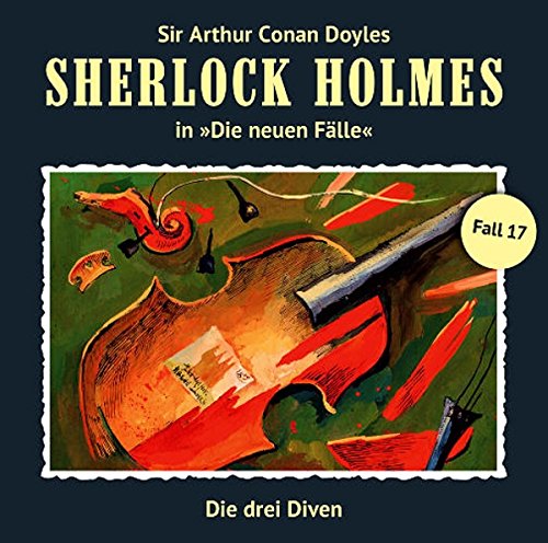 Doyle , Arthur Conan - Sherlock Holmes: Die neuen Fälle 17 - Die drei Diven