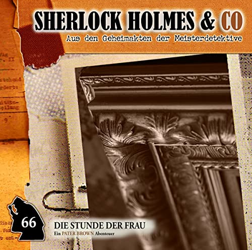 Sherlock Holmes & Co - 66 - Die Stunde der Frau (Ein Pater Brown Abenteuer)