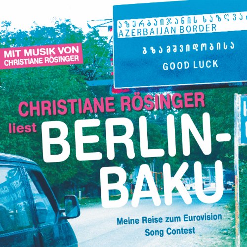 - Berlin - Baku: Meine Reise zum Eurovision Song Contest
