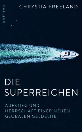 - Die Superreichen: Aufstieg und Herrschaft einer neuen globalen Geldelite