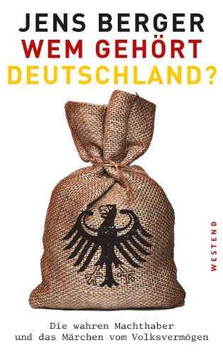 - Wem gehört Deutschland?: Die wahren Machthaber und das Märchen vom Volksvermögen