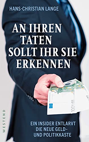 Lange, Hans-Christian - An ihren Taten sollt ihr sie erkennen - Ein Insider entlarvt die neue Geld- und Politikkaste