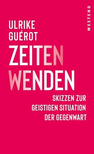 Guerot, Ulrike - ZeitenWenden - Skizzen zur geistigen Situation der Gegenwart