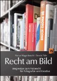  - Recht für Fotografen: Der Ratgeber für die fotografische Praxis (Galileo Design)