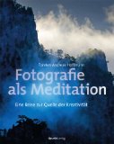 Ang, Tom - Fotografieren wie die Profis: Der Meisterkurs für alle Genres und Motive