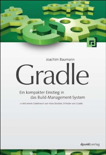 - Gradle: Ein kompakter Einstieg in das Build-Management-System