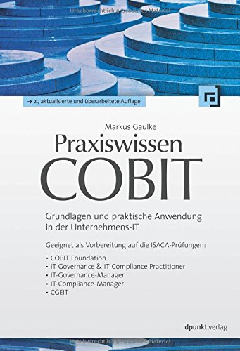 - Praxiswissen COBIT: Grundlagen und praktische Anwendung in der Unternehmens-IT