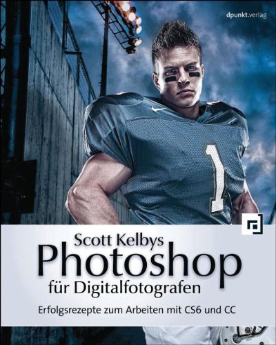 - Scott Kelbys Photoshop für Digitalfotografen: Erfolgsrezepte zum Arbeiten mit CS6 und CC