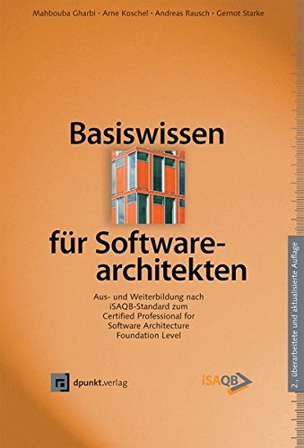- Basiswissen für Softwarearchitekten: Aus- und Weiterbildung nach iSAQB-Standard zum Certified Professional for Software Architecture - Foundation Level