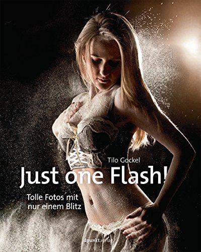 - Just one Flash!: Tolle Fotos mit nur einem Blitz