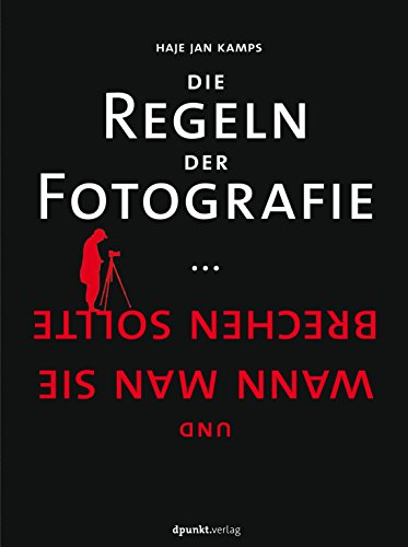  - Die Regeln der Fotografie: ... und wann man sie brechen sollte