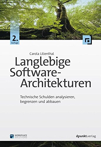 Lilienthal, Carola - Langlebige Software-Architekturen: Technische Schulden analysieren, begrenzen und abbauen