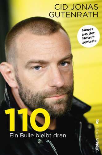 - 110 - Ein Bulle bleibt dran: Neue Geschichten aus der Notrufzentrale