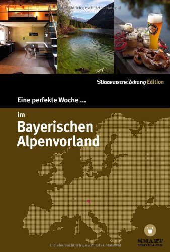 - Eine perfekte Woche im Bayerischen Alpenvorland