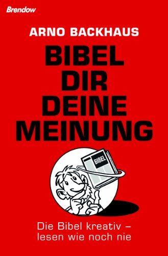  - Bibel dir deine Meinung. Die Bibel kreativ - lesen wie noch nie