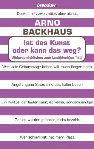 - Ist das Kunst oder kann das weg?: Widersprüchliches zum Lach(denk)en - Teil 2