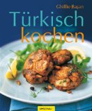  - Echt türkisch!: 80 Originalrezepte von Börek bis Baklava