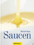  - Saucen für Genießer: 300 Rezepte aus aller Welt