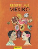  - Fiesta Mexicana: Die besten Rezepte für die mexikanische Küche - Burritos, Enchiladas, Tacos mit leckerer Salsasauce und Margaritas einmal bunt, laut ... für Burritos, Ensaladas, Tacos und Salsas