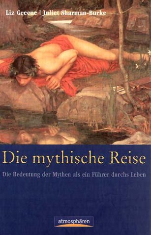 - Die mythische Reise. Die Bedeutung der Mythen als ein Führer durch das Leben