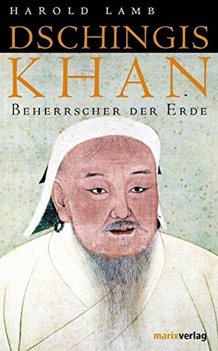 Lamb, Harold - Das Leben des Dschingis Khan