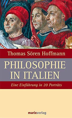 Hoffmann, Thomas Sören - Philosophie in Italien: Eine Einführung in 20 Porträts (Kleine Philosophische Reihe)