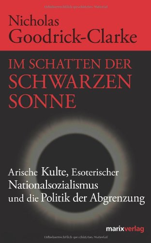 - Im Schatten der Schwarzen Sonne. Arische Kulte, Esoterischer Nationalsozialismus und die Politik der Abgrenzung