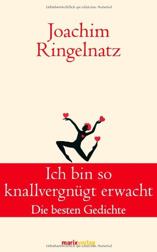 - Ich bin so knallvergnügt erwacht: Die besten Gedichte