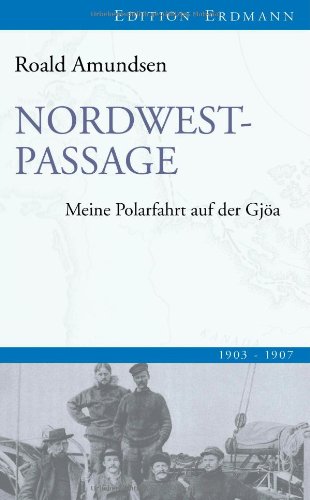 - Nordwestpassage: Meine Polarfahrt mit der Gjöa