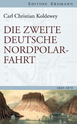  - Die zweite deutsche Nordpolarfahrt