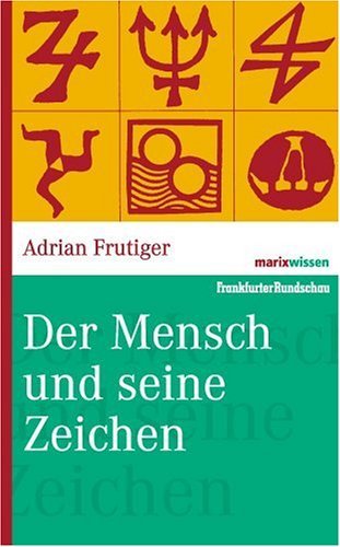  - Der Mensch und seine Zeichen. marixwissen