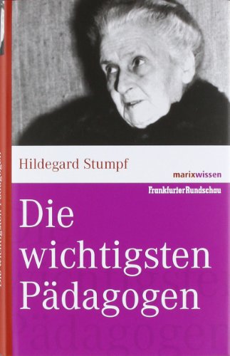 - Die wichtigsten Pädagogen (marixwissen)