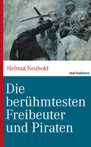  - Die berühmtesten Freibeuter und Piraten: Von Blackbeard bis Störtebeker