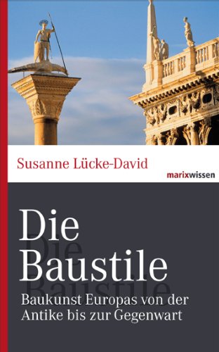  - Die Baustile: Baukunst Europas von der Antike bis zur Gegenwart