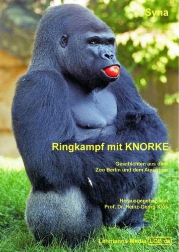 Synakiewicz, Werner - Ringkampf mit Knorke: Geschichten aus dem Zoo Berlin und dem Zoo-Aquarium