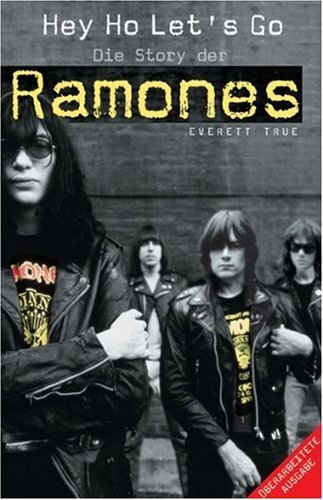 True, Everett - Hey Ho Let's Go - die Story der Ramones