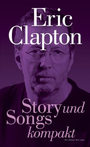 - Eric Clapton: Story und Songs kompakt