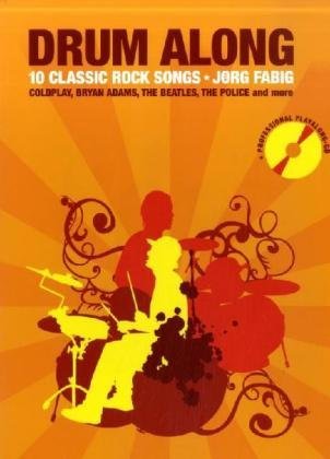  - Drum Along: 10 Classic Rock Songs. Für Schagzeug - Play-Along-Set für Drummer in 2 Teilen: Notenheft mit jeweils Leadsheet und Erklärung der Drumparts ... Drum-Parts zum Mitspielen; Click-Track-Spur)