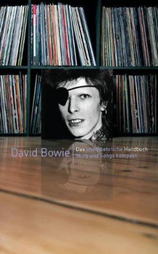 - David Bowie: Das unentbehrliche Handbuch. Story und Songs kompakt