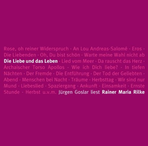 - Die Liebe und das Leben-Rilkes Schönste Gedichte