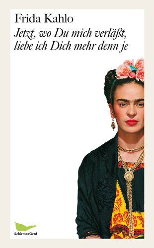 - Jetzt, wo Du mich verläßt, liebe ich dich mehr denn je. Briefe und andere Schriften