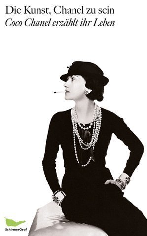 - Die Kunst, Chanel zu sein. Coco Chanel erzählt ihr Leben: Aufgezeichnet von Paul Morand