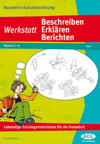 - Werkstatt Beschreiben, Erklären, Berichten. Lebendige Trainingsmaterialien für die Freiarbeit (Lernmaterialien)