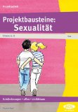  - Sexualpädagogik der Vielfalt: Praxismethoden zu Identitäten, Beziehungen, Körper und Prävention für Schule und Jugendarbeit