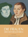  - Frauen der Reformationszeit: Gelehrt, mutig und glaubensfest